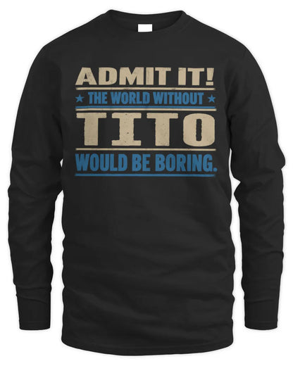 TITO TP68-K2-968 – Personalized Funny Quote Apparel “The World Without NAME Would Be Boring” - Men's Long Sleeved T-Shirt - Black