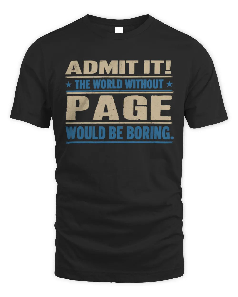 PAGE TP68-K2-968 – Personalized Funny Quote Apparel “The World Without NAME Would Be Boring” - Unisex Standard T-Shirt - Black