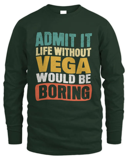 VEGA TP86-K3-229 Personalized Funny Quote Apparel “Life Without NAME Would Be Boring” - Men's Long Sleeved T-Shirt - Forest Green