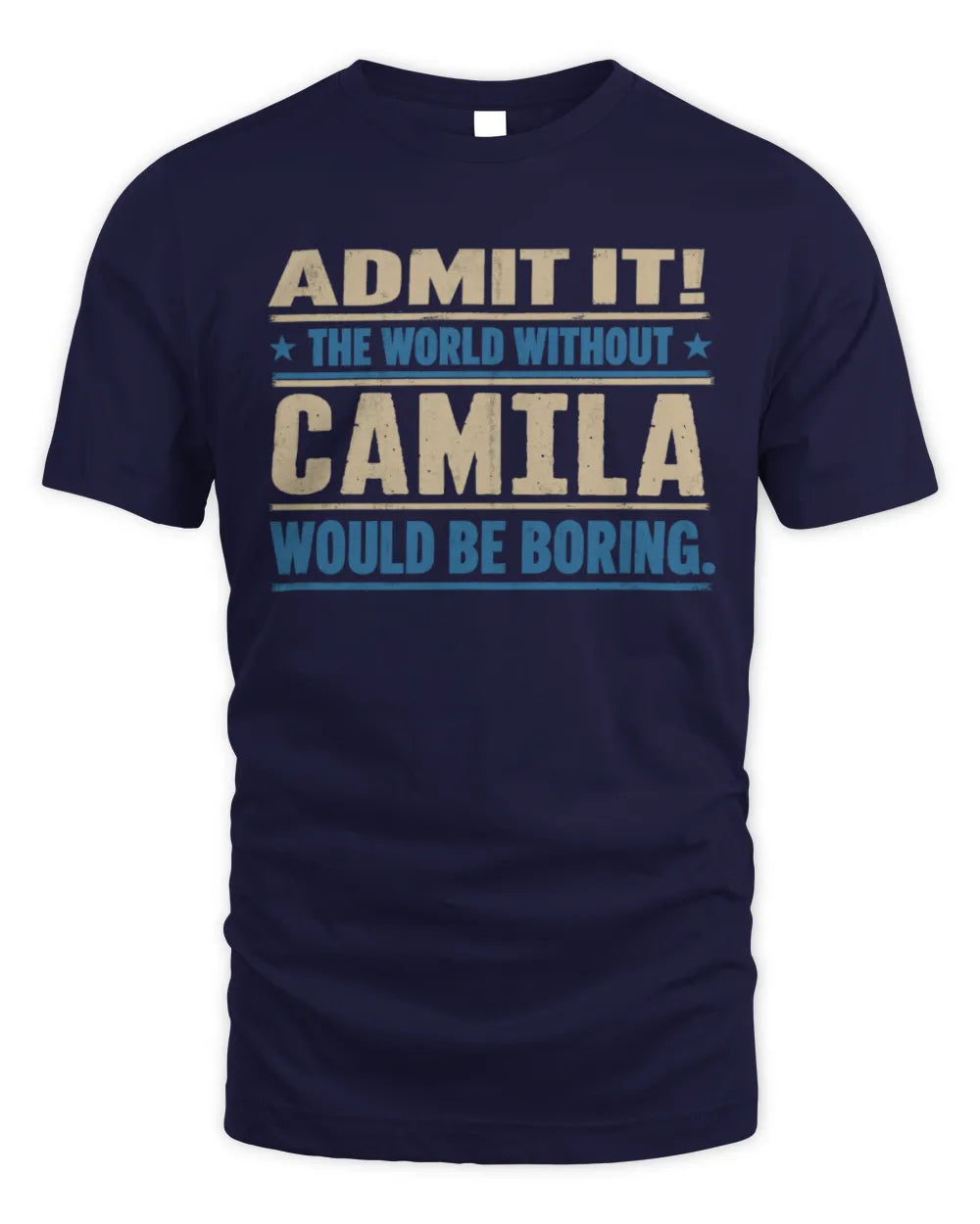 CAMILA TP68-K2-968 – Personalized Funny Quote Apparel “The World Without NAME Would Be Boring” - Unisex Standard T-Shirt - Navy