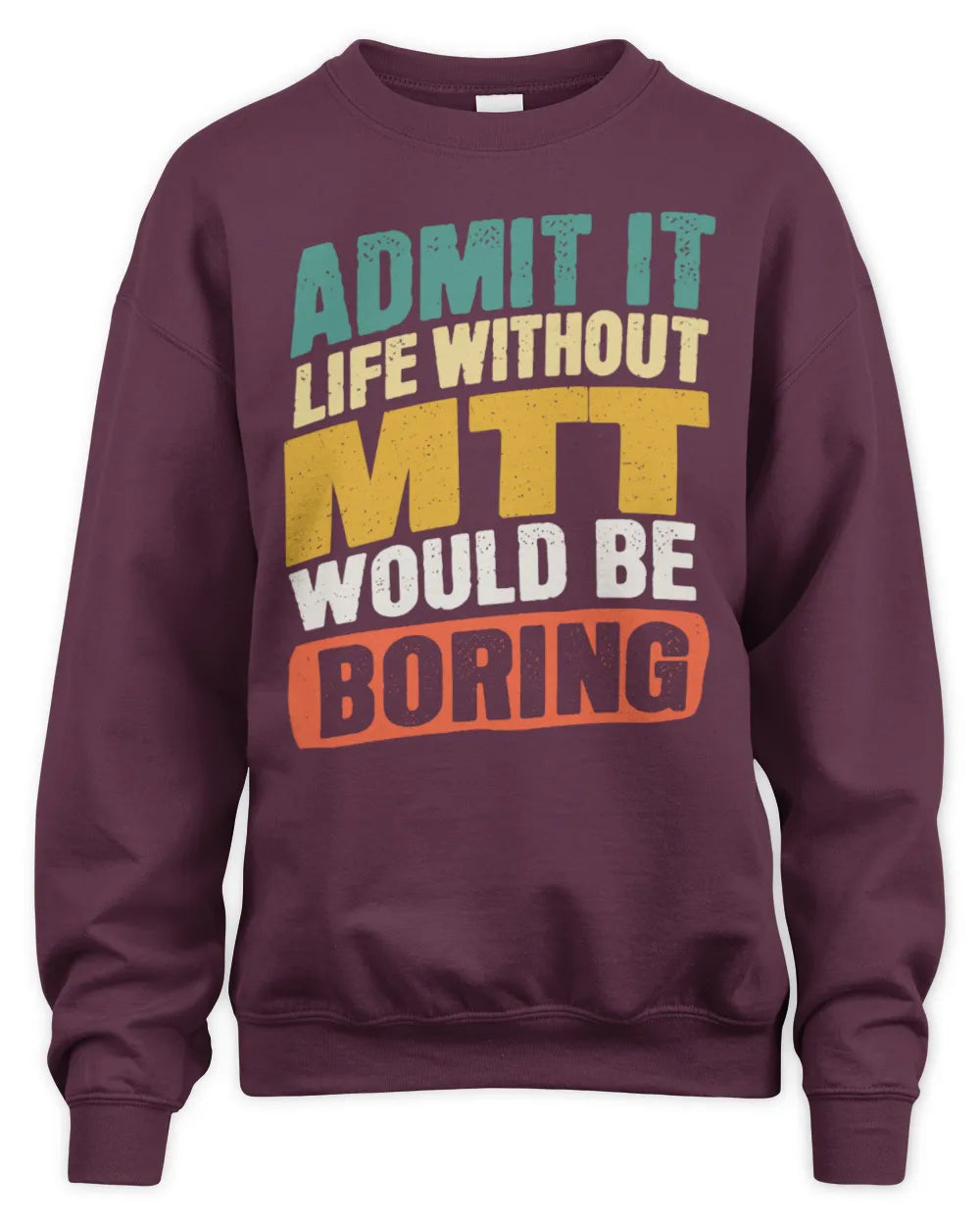 MTT TP88-K4-229
Personalized Funny Quote Apparel “Life Without NAME Would Be Boring” - Unisex Sweatshirt - Maroon