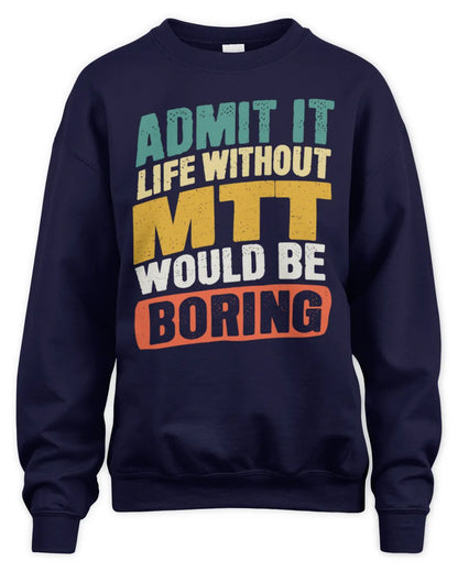 MTT TP88-K4-229
Personalized Funny Quote Apparel “Life Without NAME Would Be Boring” - Unisex Sweatshirt - Navy