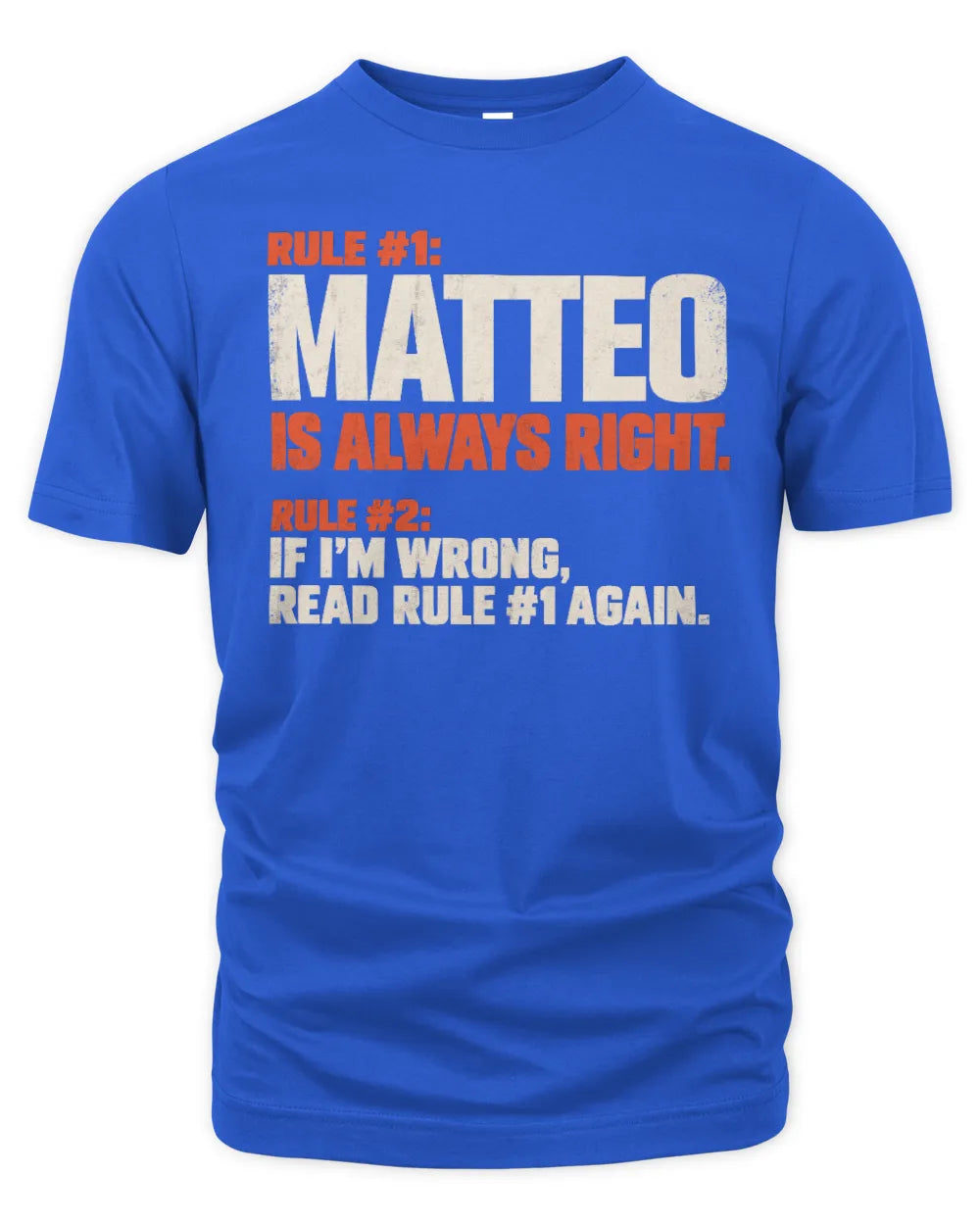 MATTEO NP1-H006 - Always Right Personalized Name T-Shirt – Funny Custom Name Shirt - Unisex Standard T-Shirt - Royal