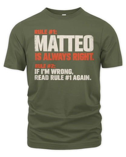 MATTEO NP1-H006 - Always Right Personalized Name T-Shirt – Funny Custom Name Shirt - Unisex Standard T-Shirt - Military Green