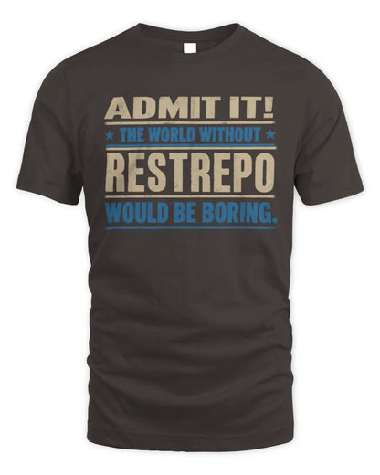 RESTREPO TP68-K2-968 – Personalized Funny Quote Apparel “The World Without NAME Would Be Boring” - Unisex Standard T-Shirt - Dark Chocolate