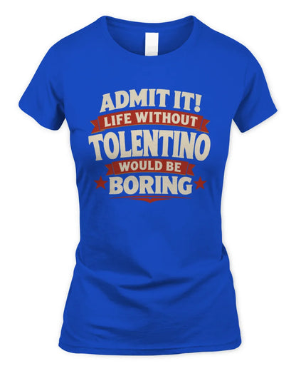 TOLENTINO P4 KT003 Personalized Funny Quote Apparel “Life Without NAME Would Be Boring” - Women's Standard T-Shirt - Royal