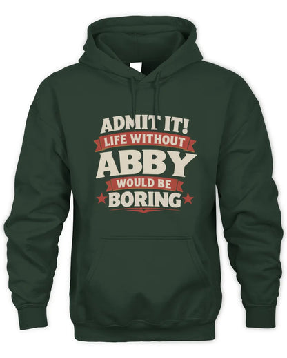 ABBY P4 KT003 Personalized Funny Quote Apparel “Life Without NAME Would Be Boring” - Unisex Hoodie - Forest Green