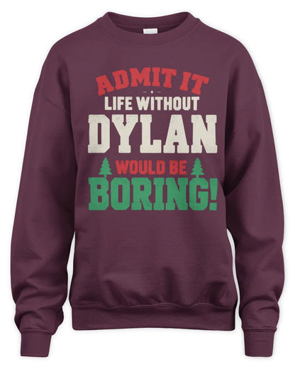 DYLAN P5 TH08 Christmas T-Shirt – “Life Without NAME Would Be Boring” - Unisex Sweatshirt - Maroon