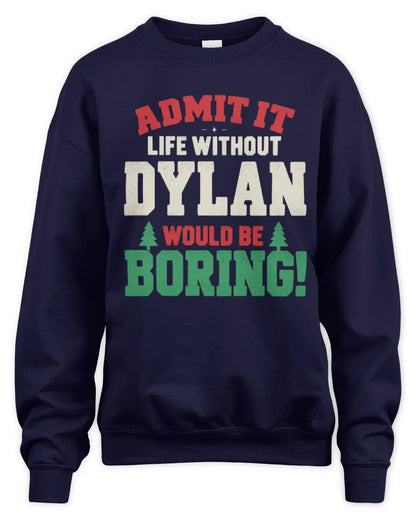 DYLAN P5 TH08 Christmas T-Shirt – “Life Without NAME Would Be Boring” - Unisex Sweatshirt - Navy