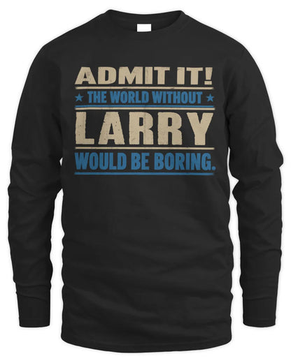 LARRY TP68-K2-968 – Personalized Funny Quote Apparel “The World Without NAME Would Be Boring” - Men's Long Sleeved T-Shirt - Black