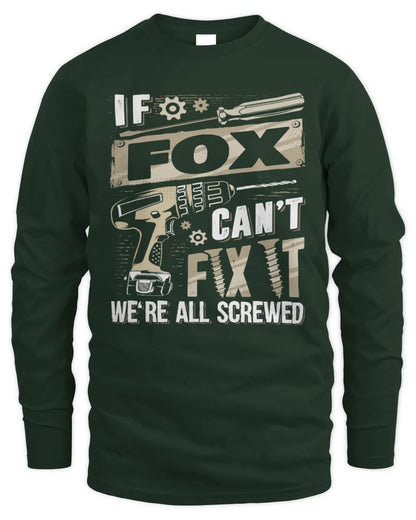 FOX TX03 P02 - Personalized Handyman Mechanic Shirt “If NAME Can’t Fix It, We’re All Screwed” - Men's Long Sleeved T-Shirt - Forest Green
