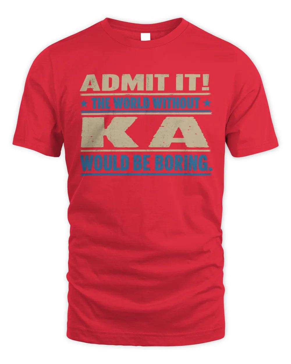 KA TP68-K2-968 – Personalized Funny Quote Apparel “The World Without NAME Would Be Boring” - Unisex Standard T-Shirt - Red