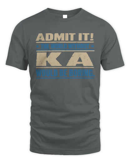 KA TP68-K2-968 – Personalized Funny Quote Apparel “The World Without NAME Would Be Boring” - Unisex Standard T-Shirt - Charcoal