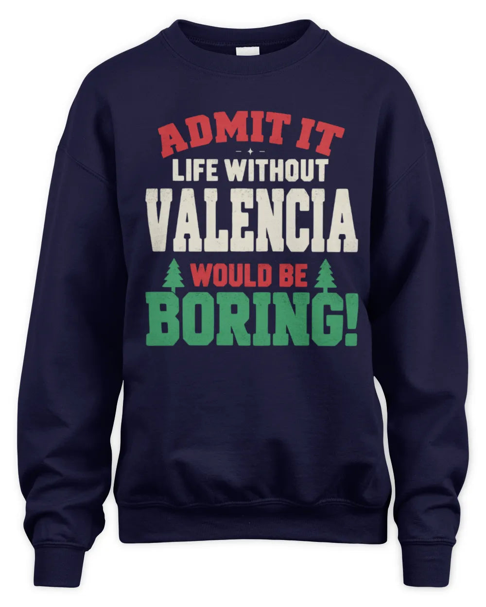 VALENCIA P5 TH08 Christmas T-Shirt – “Life Without NAME Would Be Boring” - Unisex Sweatshirt - Navy