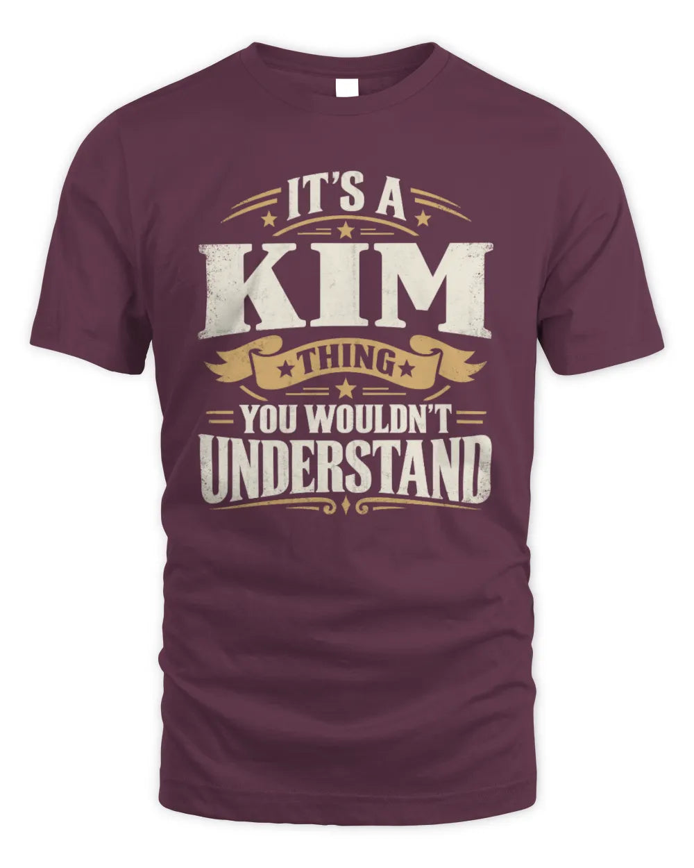 KIM P08 TH51 - Personalized “It’s a/an [NAME] Thing – You Wouldn’t Understand” Shirt - Unisex Standard T-Shirt - Maroon