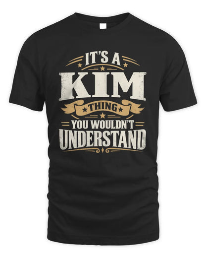 KIM P08 TH51 - Personalized “It’s a/an [NAME] Thing – You Wouldn’t Understand” Shirt - Unisex Standard T-Shirt - Black