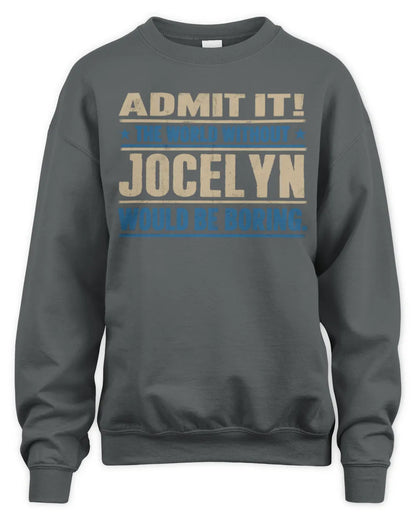 JOCELYN TP68-K2-968 – Personalized Funny Quote Apparel “The World Without NAME Would Be Boring” - Unisex Sweatshirt - Charcoal