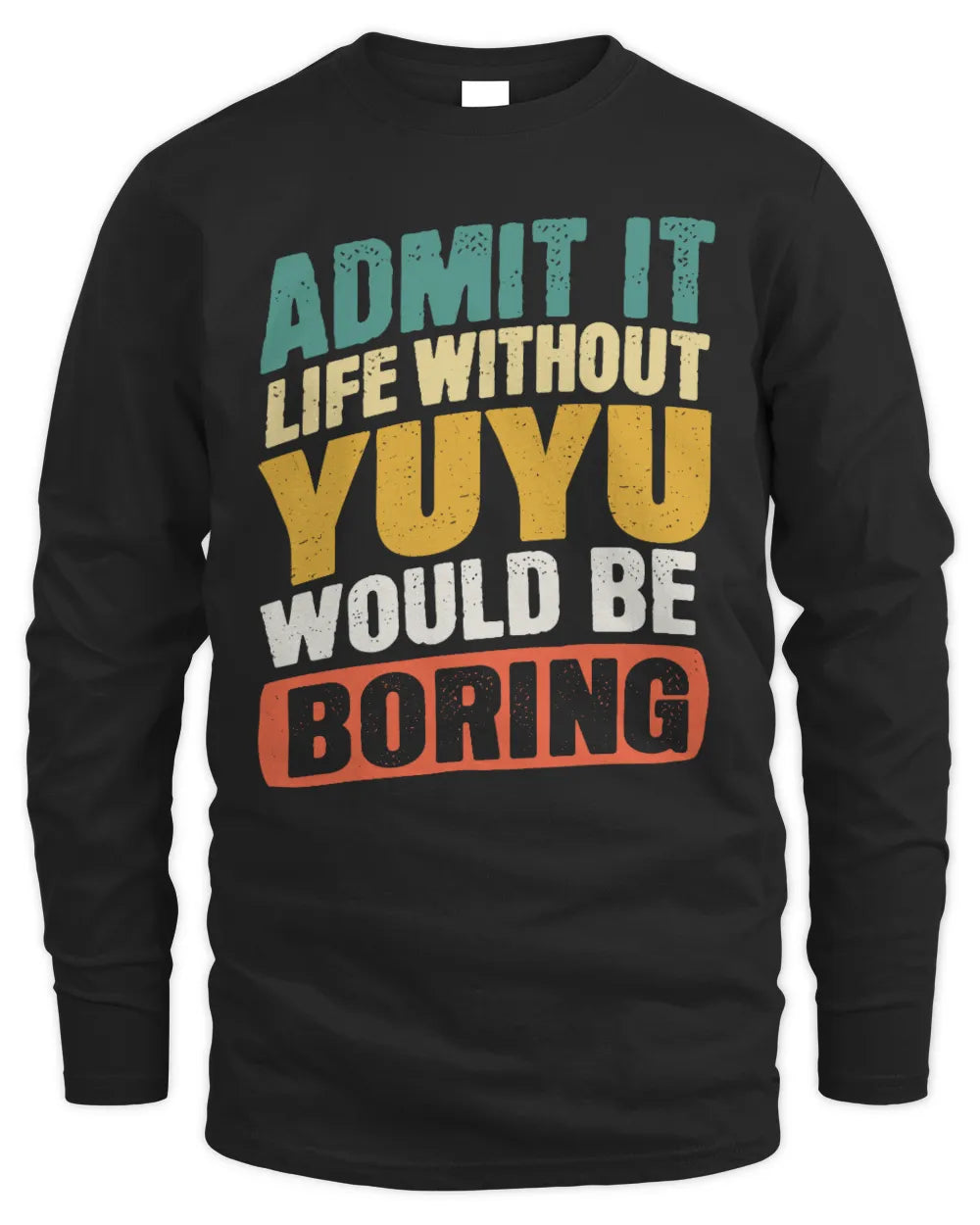 YUYU TP88-K4-229
Personalized Funny Quote Apparel “Life Without NAME Would Be Boring” - Men's Long Sleeved T-Shirt - Black