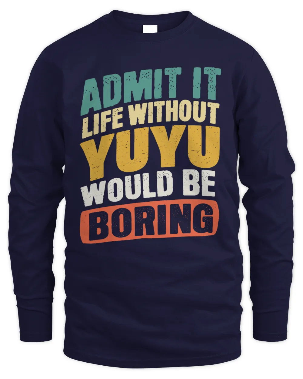 YUYU TP88-K4-229
Personalized Funny Quote Apparel “Life Without NAME Would Be Boring” - Men's Long Sleeved T-Shirt - Navy