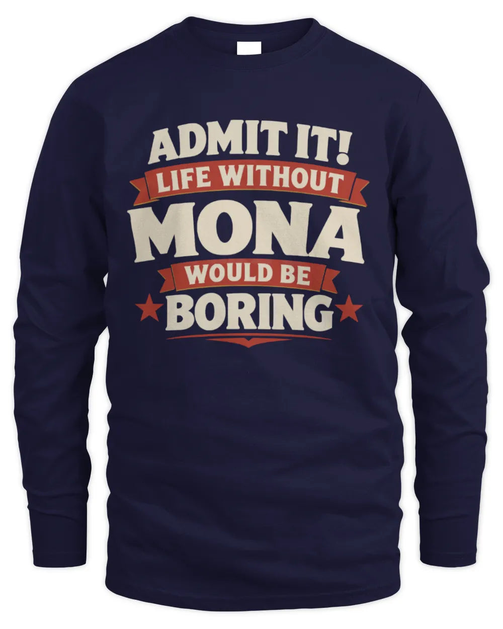 MONA P4 KT003 Personalized Funny Quote Apparel “Life Without NAME Would Be Boring” - Men's Long Sleeved T-Shirt - Navy