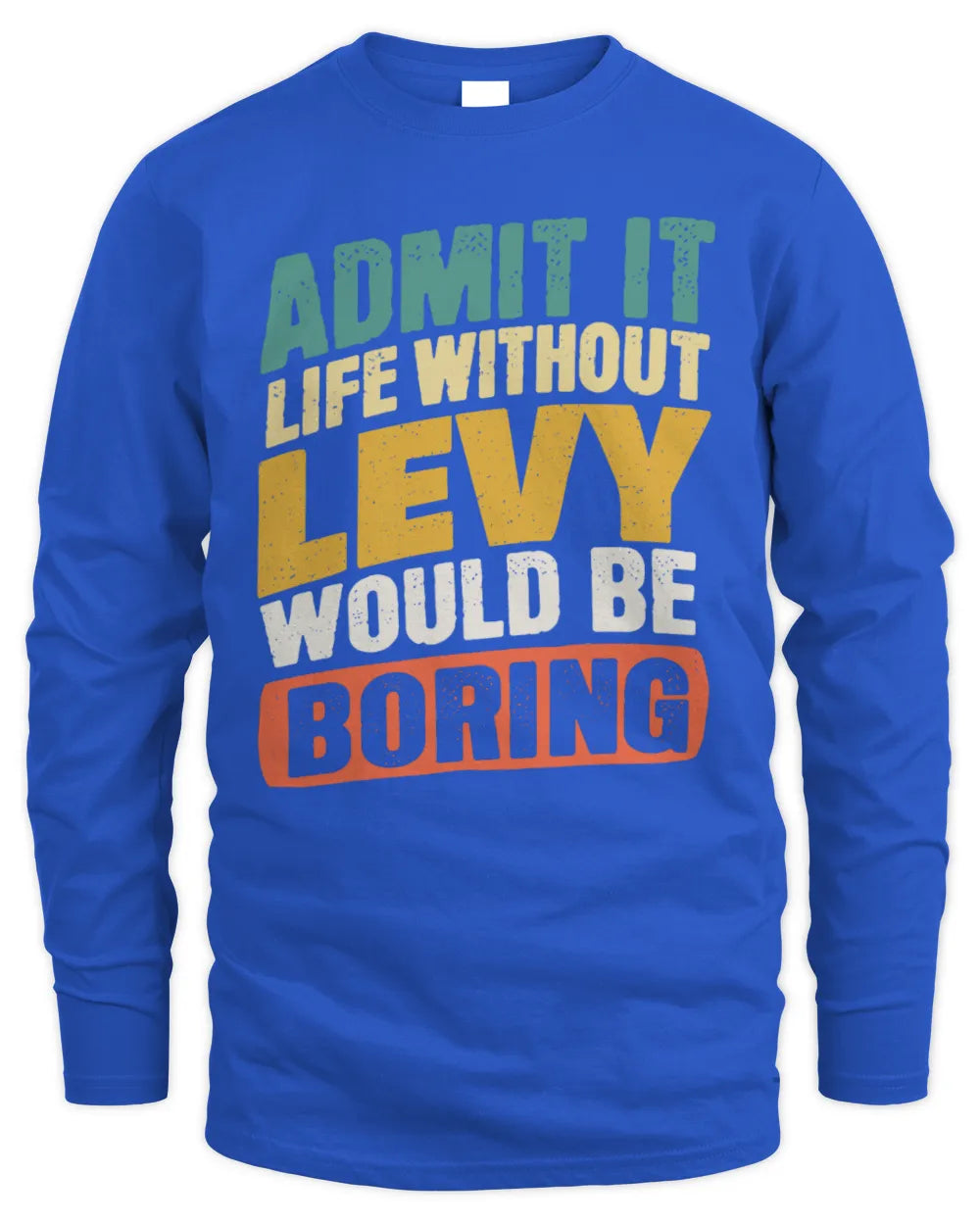 LEVY TP88-K4-229
Personalized Funny Quote Apparel “Life Without NAME Would Be Boring” - Men's Long Sleeved T-Shirt - Royal