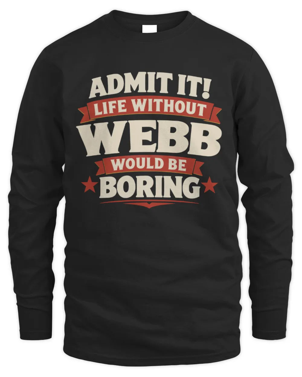 WEBB P4 KT003 Personalized Funny Quote Apparel “Life Without NAME Would Be Boring” - Men's Long Sleeved T-Shirt - Black