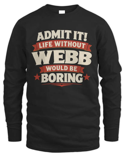 WEBB P4 KT003 Personalized Funny Quote Apparel “Life Without NAME Would Be Boring” - Men's Long Sleeved T-Shirt - Black