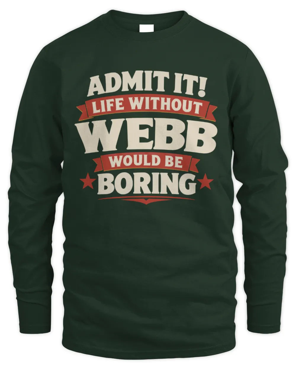 WEBB P4 KT003 Personalized Funny Quote Apparel “Life Without NAME Would Be Boring” - Men's Long Sleeved T-Shirt - Forest Green