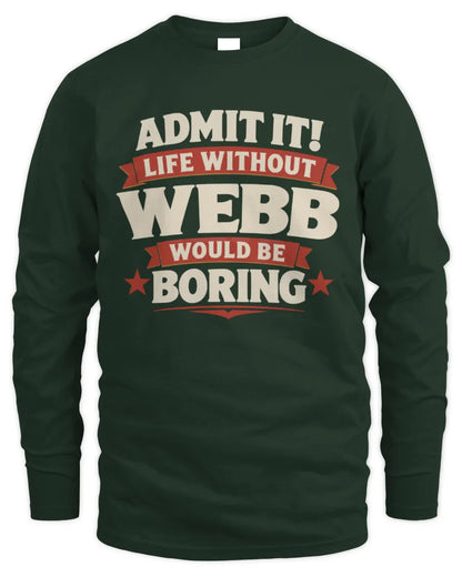 WEBB P4 KT003 Personalized Funny Quote Apparel “Life Without NAME Would Be Boring” - Men's Long Sleeved T-Shirt - Forest Green