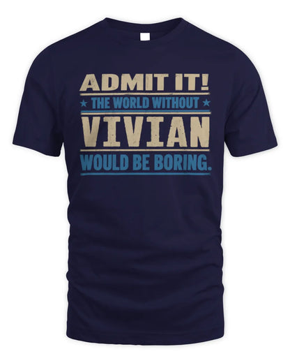 VIVIAN TP68-K2-968 – Personalized Funny Quote Apparel “The World Without NAME Would Be Boring” - Unisex Standard T-Shirt - Navy
