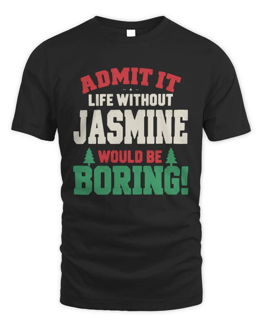 JASMINE P5 TH08 Christmas T-Shirt – “Life Without NAME Would Be Boring”