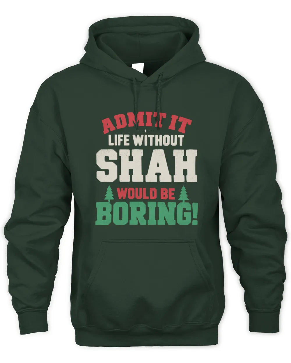 SHAH P5 TH08 Christmas T-Shirt – “Life Without NAME Would Be Boring” - Unisex Hoodie - Forest Green