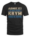 KRYM TP68-K2-968 – Personalized Funny Quote Apparel “The World Without NAME Would Be Boring”