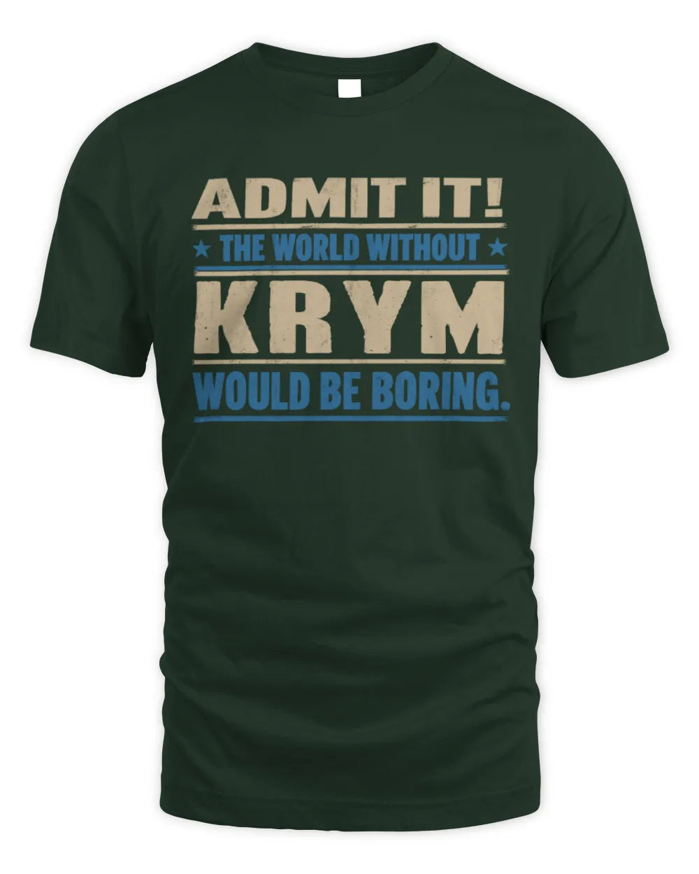 KRYM TP68-K2-968 – Personalized Funny Quote Apparel “The World Without NAME Would Be Boring” - Unisex Standard T-Shirt - Forest Green