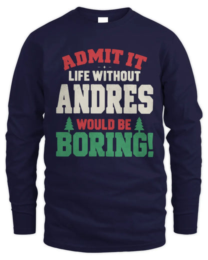 ANDRES P5 TH08 Christmas T-Shirt – “Life Without NAME Would Be Boring” - Men's Long Sleeved T-Shirt - Navy