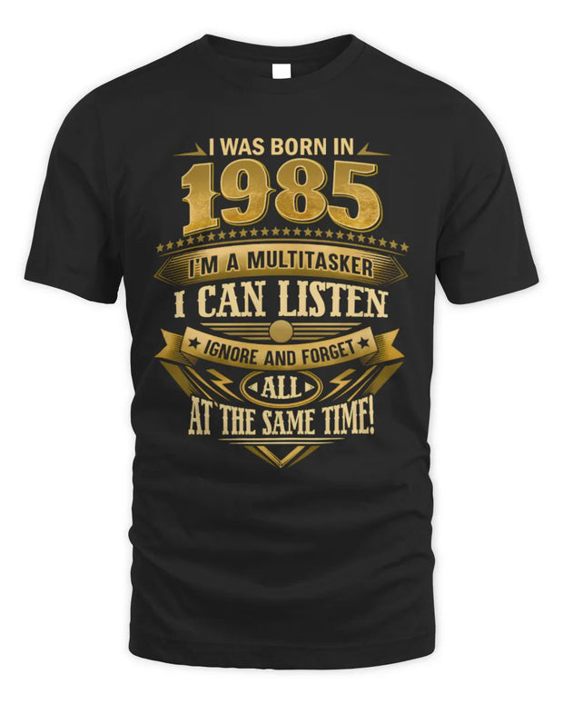 1985 TH03-K4 – Funny Birth Year Multitasker Quote T-Shirt