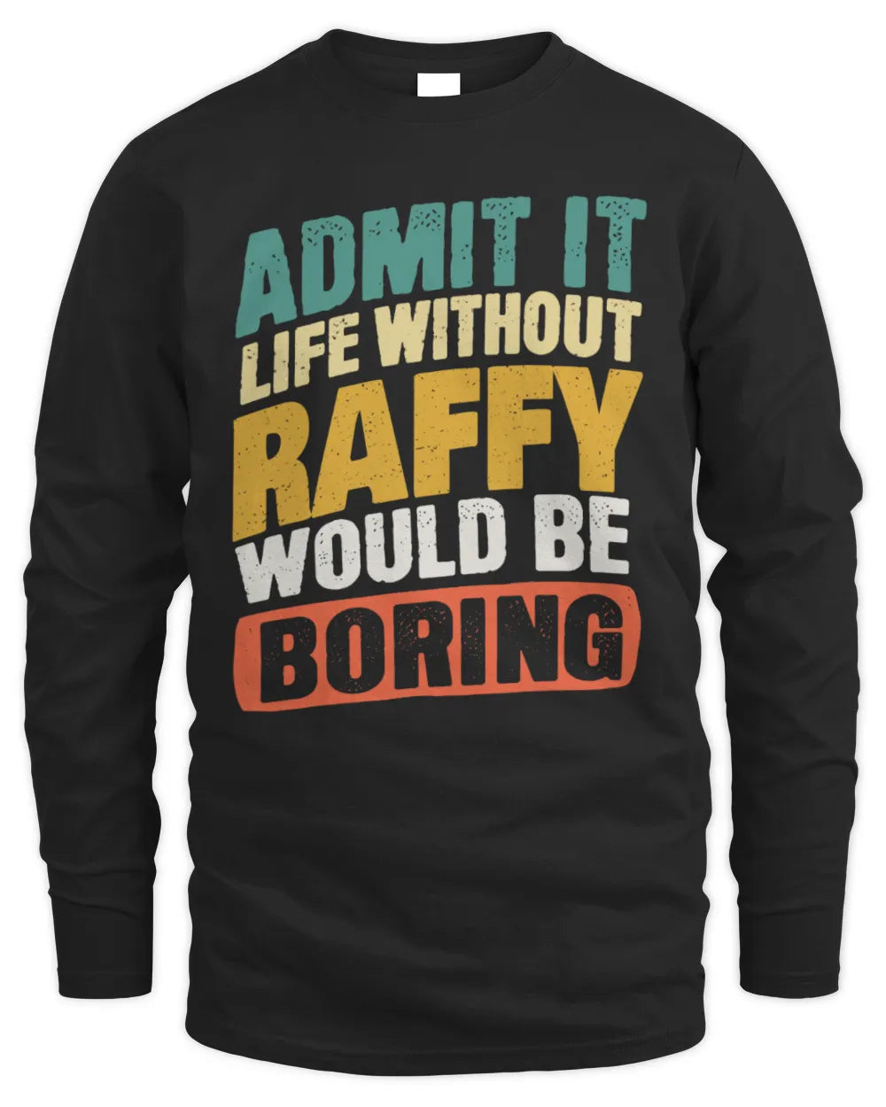 RAFFY TP88-K4-229
Personalized Funny Quote Apparel “Life Without NAME Would Be Boring” - Men's Long Sleeved T-Shirt - Black