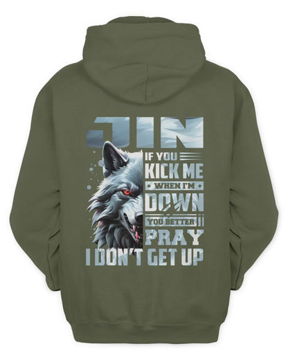JIN AP62-K4-666 - Personalized Fierce Wolf Quote Apparel “If You Kick Me When I’m Down, You Better Pray I Don’t Get Up” - Unisex Hoodie - Military Green