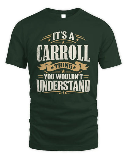 CARROLL P08 TH51 - Personalized “It’s a/an [NAME] Thing – You Wouldn’t Understand” Shirt - Unisex Standard T-Shirt - Forest Green