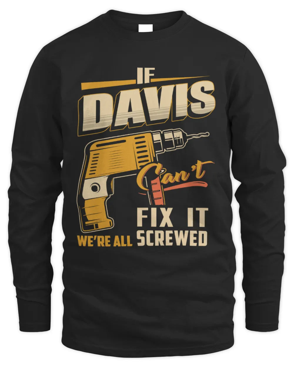 DAVIS TP22-K4-228 - Personalized Handyman T-Shirt “If AARON Can’t Fix It, We’re All Screwed” - Men's Long Sleeved T-Shirt - Black