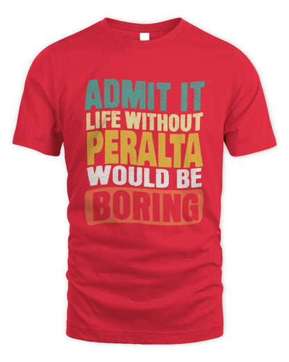 PERALTA TP86-K3-229 Personalized Funny Quote Apparel “Life Without NAME Would Be Boring” - Unisex Standard T-Shirt - Red