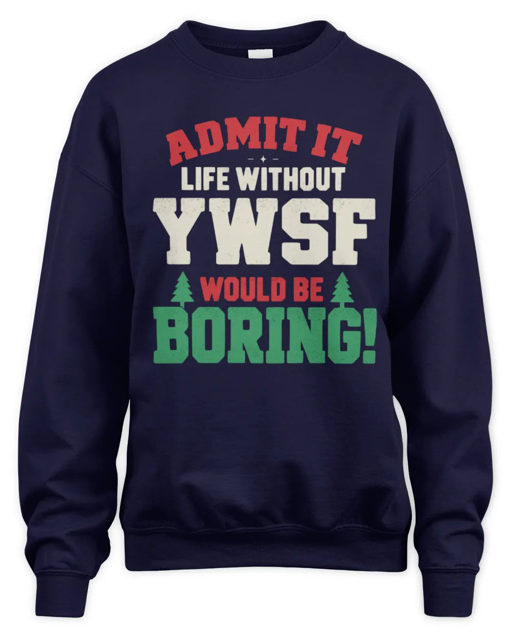 YWSF P5 TH08 Christmas T-Shirt – “Life Without NAME Would Be Boring” - Unisex Sweatshirt - Navy