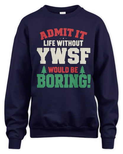 YWSF P5 TH08 Christmas T-Shirt – “Life Without NAME Would Be Boring” - Unisex Sweatshirt - Navy
