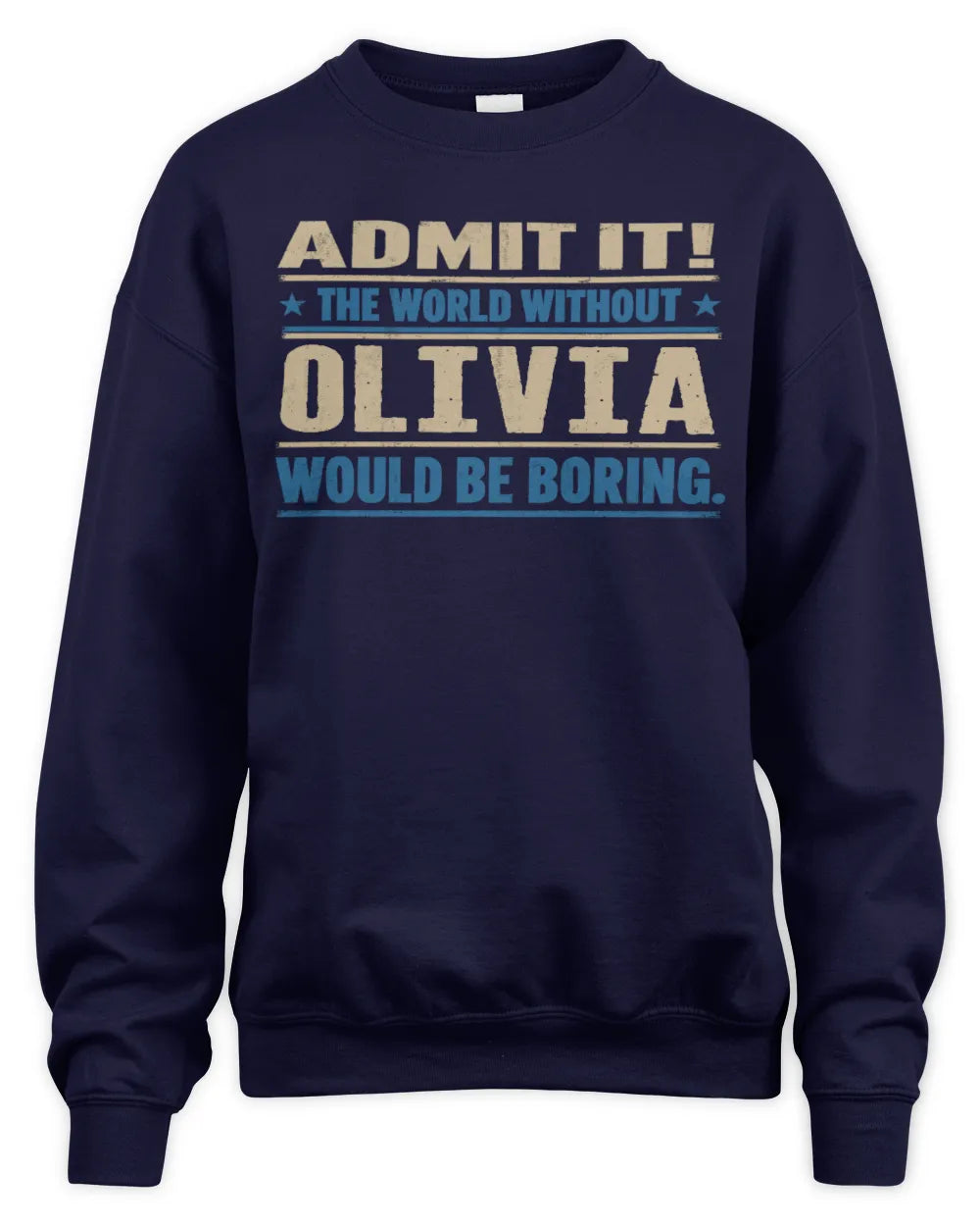 OLIVIA TP68-K2-968 – Personalized Funny Quote Apparel “The World Without NAME Would Be Boring” - Unisex Sweatshirt - Navy