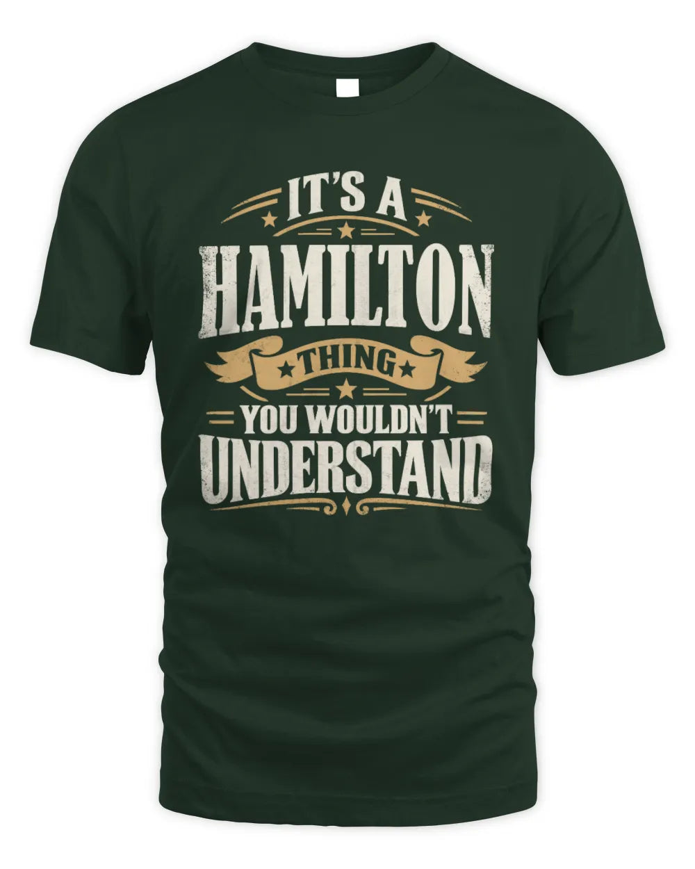 HAMILTON P08 TH51 - Personalized “It’s a/an [NAME] Thing – You Wouldn’t Understand” Shirt - Unisex Standard T-Shirt - Forest Green