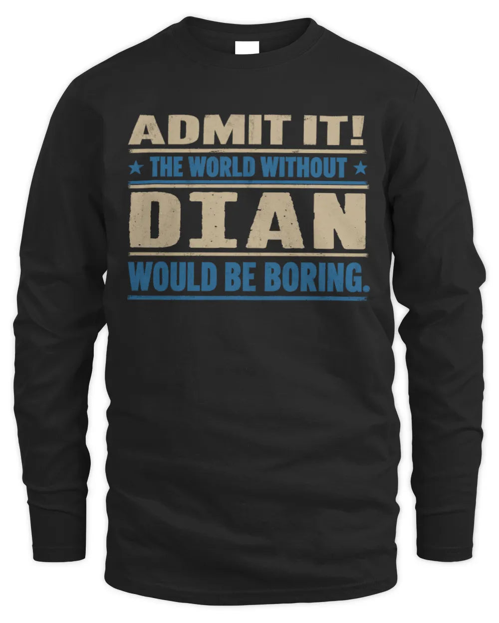 DIAN TP68-K2-968 – Personalized Funny Quote Apparel “The World Without NAME Would Be Boring” - Men's Long Sleeved T-Shirt - Black