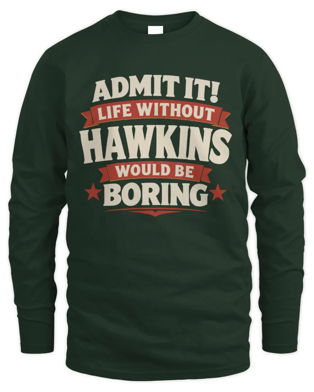 HAWKINS P4 KT003 Personalized Funny Quote Apparel “Life Without NAME Would Be Boring” - Men's Long Sleeved T-Shirt - Forest Green