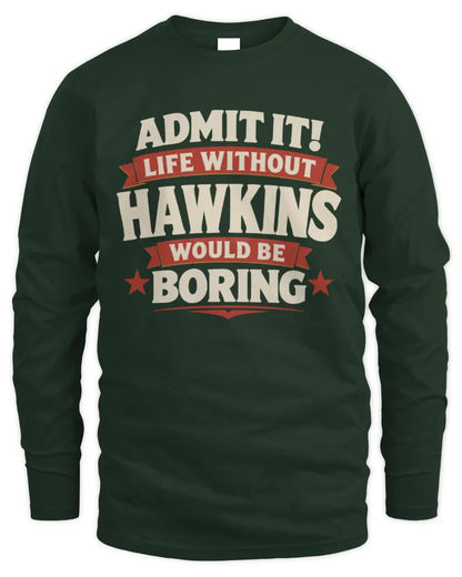 HAWKINS P4 KT003 Personalized Funny Quote Apparel “Life Without NAME Would Be Boring” - Men's Long Sleeved T-Shirt - Forest Green