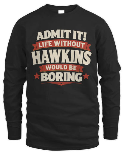 HAWKINS P4 KT003 Personalized Funny Quote Apparel “Life Without NAME Would Be Boring” - Men's Long Sleeved T-Shirt - Black