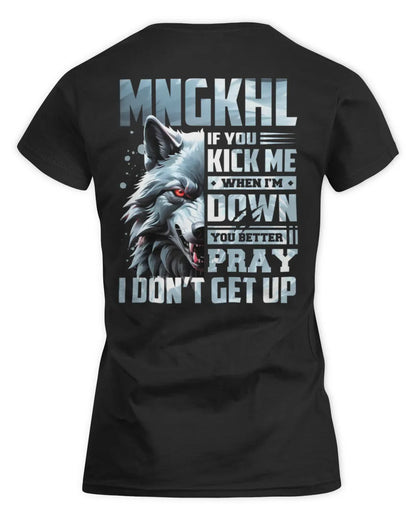 MNGKHL AP62-K4-666 - Personalized Fierce Wolf Quote Apparel “If You Kick Me When I’m Down, You Better Pray I Don’t Get Up” - Women's Standard T-Shirt - Black